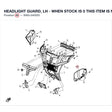 HEADLIGHT GUARD, LH - WHEN STOCK IS 0 THIS ITEM IS NO LONGER AVAILABLE product image
